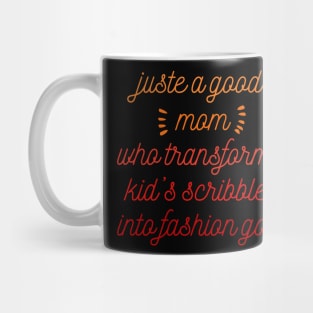 Just a good mom who transforms kid's scribbles into fashion gold Mug